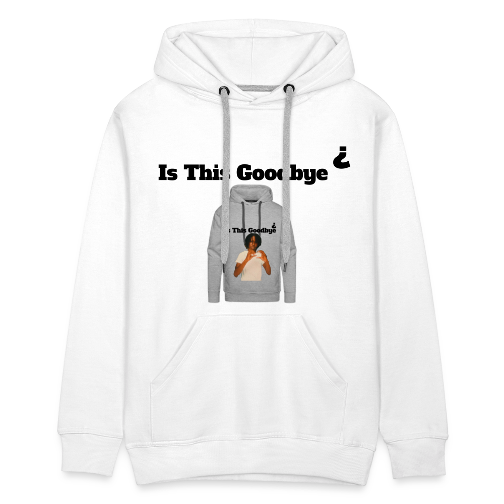 Hoodie on a Hoodie is this goodbye - white