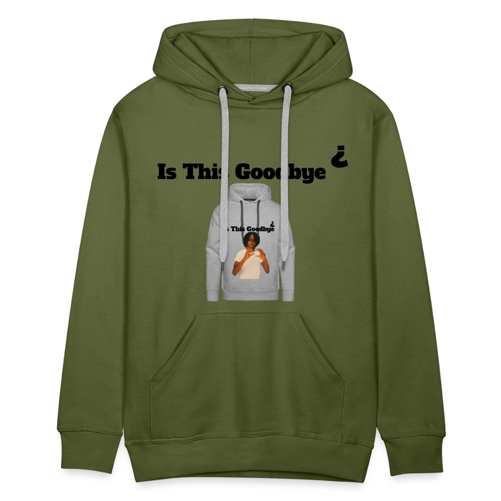 Hoodie on a Hoodie is this goodbye - olive green