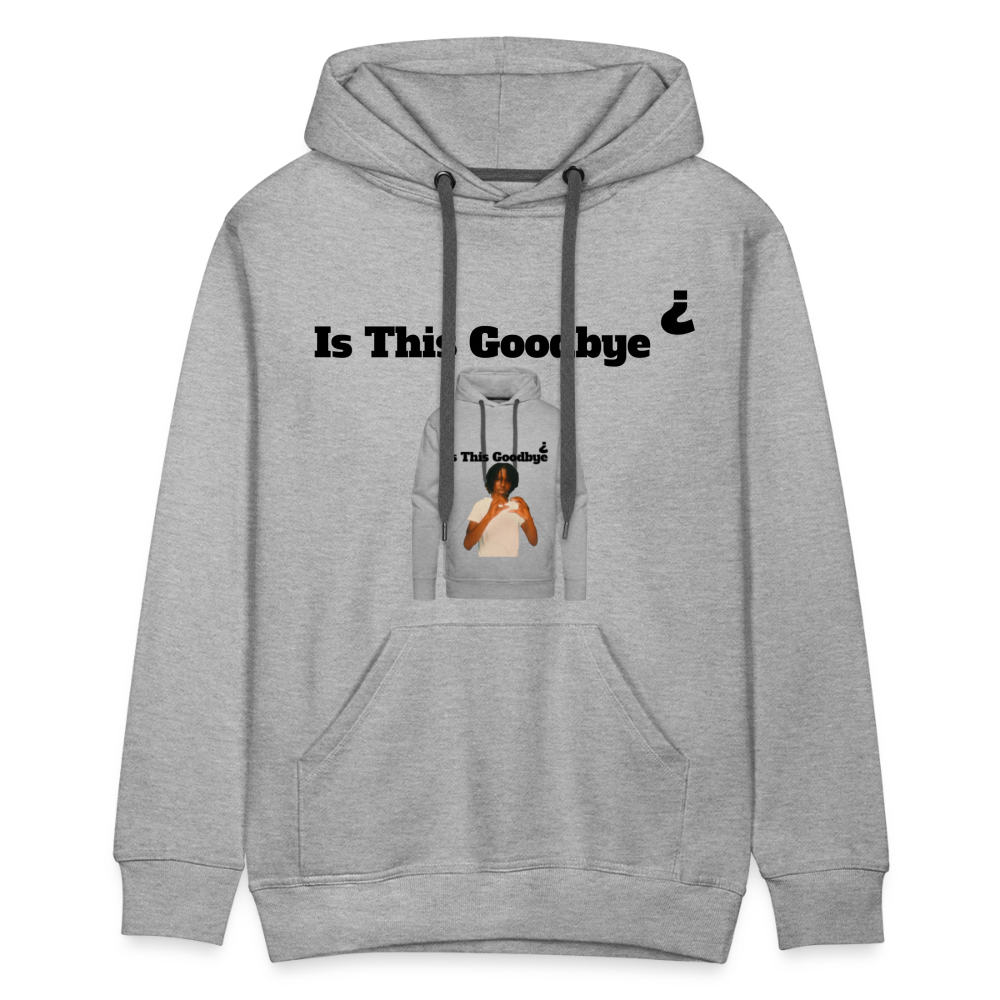 Hoodie on a Hoodie is this goodbye - heather grey