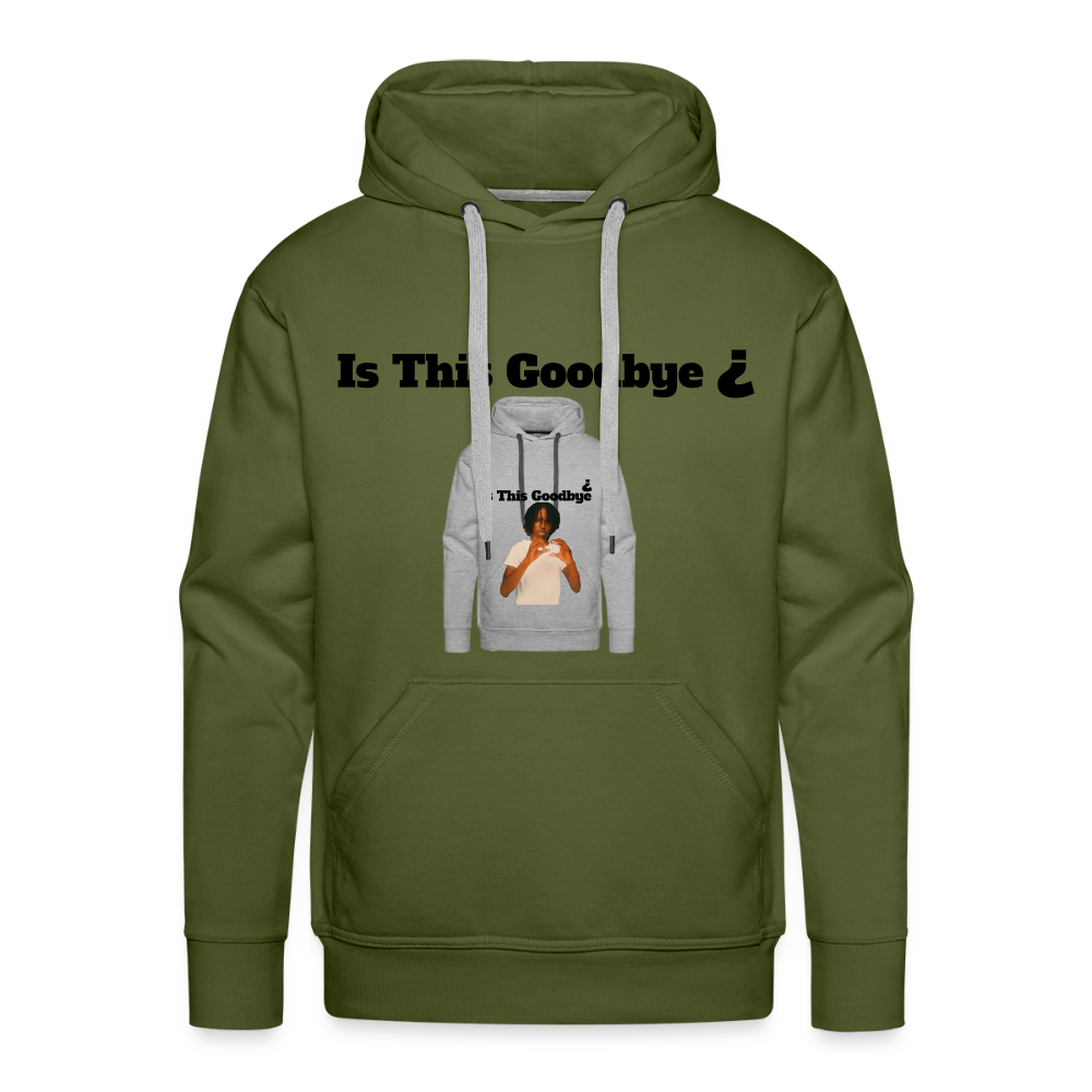 Hoodie on a Hoodie is this goodbye - olive green