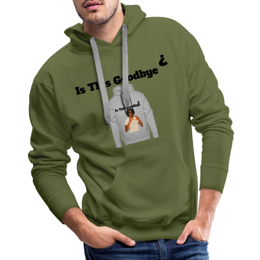 Hoodie on a Hoodie is this goodbye - olive green