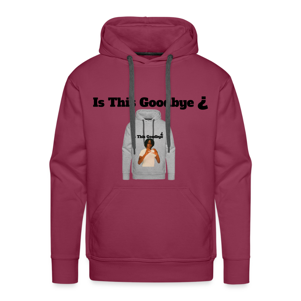 Hoodie on a Hoodie is this goodbye - burgundy