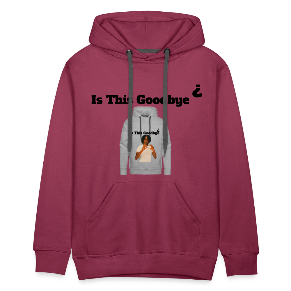 Hoodie on a Hoodie is this goodbye - burgundy