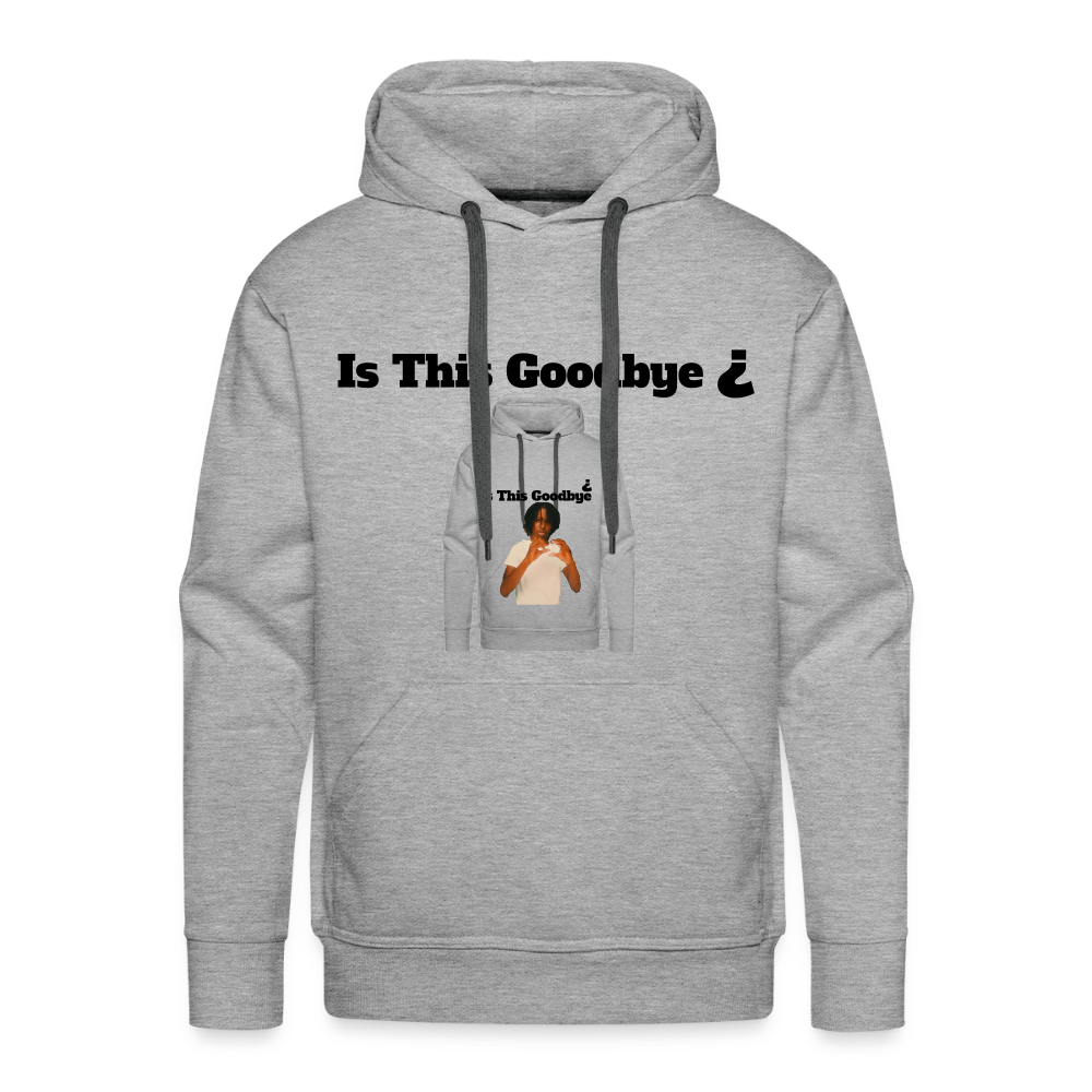 Hoodie on a Hoodie is this goodbye - heather grey